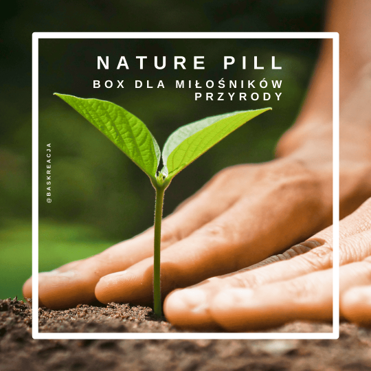 nature pill - box dla miłośników przyrody