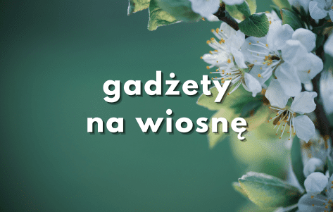 gadżety reklamowe na wiosnę